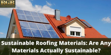 Sustainable Roofing Materials: Are Any Materials Actually Sustainable?